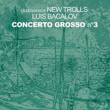 LA LEGGENDA NEW TROLLS - Concerto Grosso n. 3 (limited edit.)